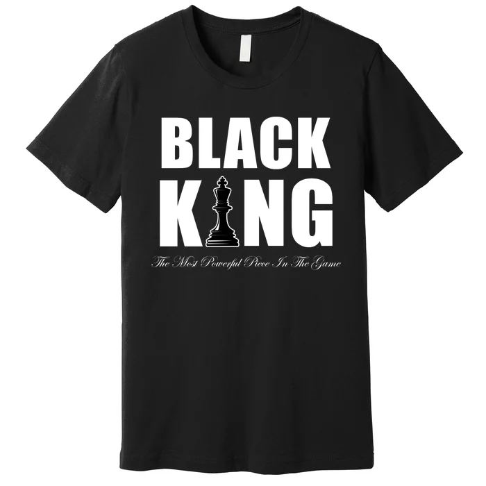 Black King The Most Powerful Piece In The Game African Pride Premium T-Shirt