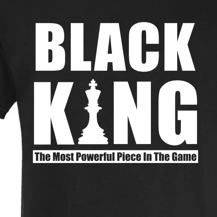 Black King The Most Powerful Piece In The Game Garment-Dyed Heavyweight T-Shirt