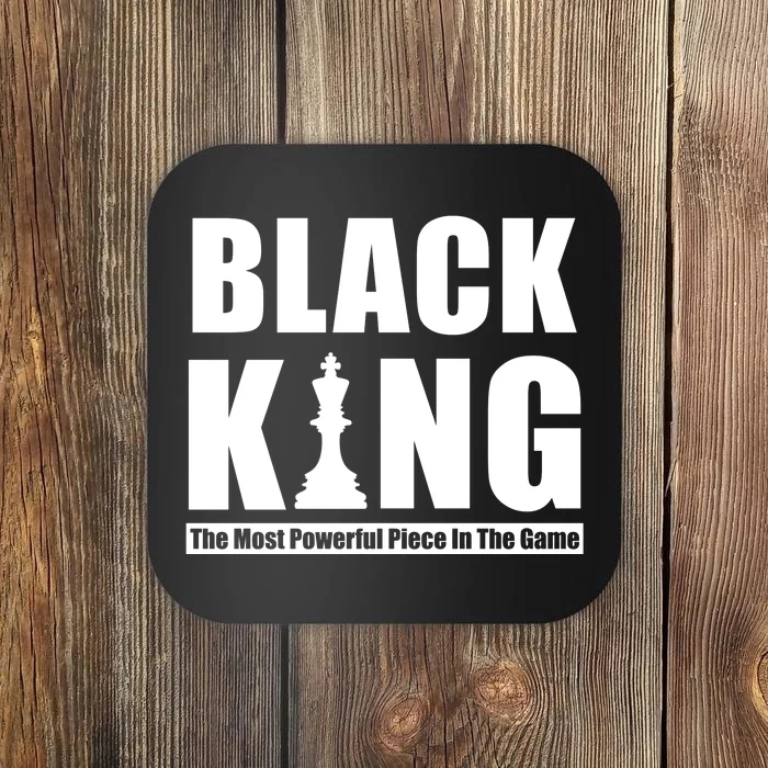 Black King The Most Powerful Piece In The Game Coaster