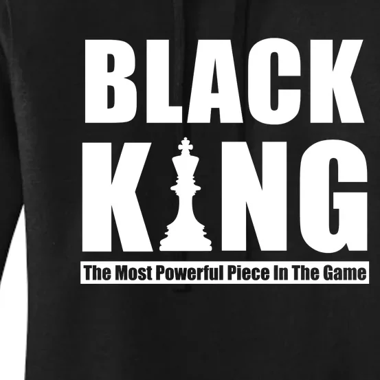 Black King The Most Powerful Piece In The Game Women's Pullover Hoodie