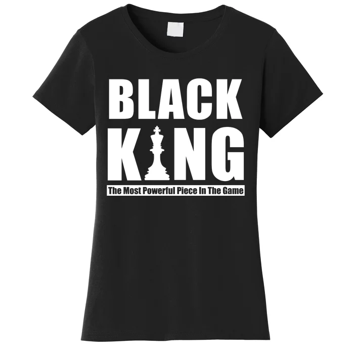 Black King The Most Powerful Piece In The Game Women's T-Shirt