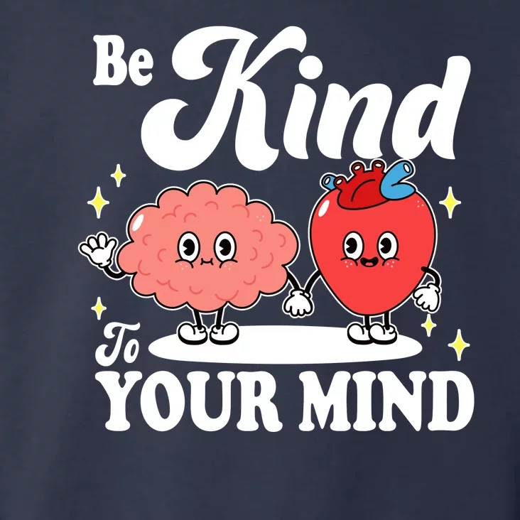 Be Kind To Your Mind Mental Health Awareness Toddler Hoodie