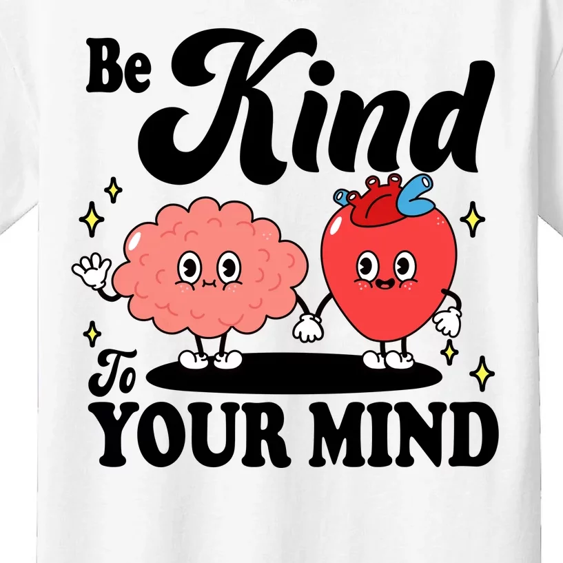 Be Kind To Your Mind Mental Health Awareness Kids T-Shirt