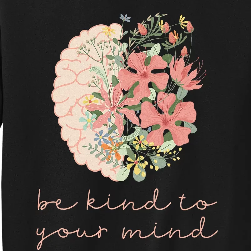 Be Kind To Your Mind Mental Health Matters Awareness Sweatshirt