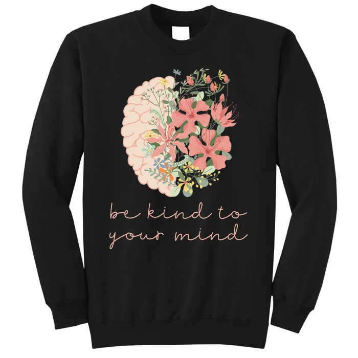 Be Kind To Your Mind Mental Health Matters Awareness Sweatshirt