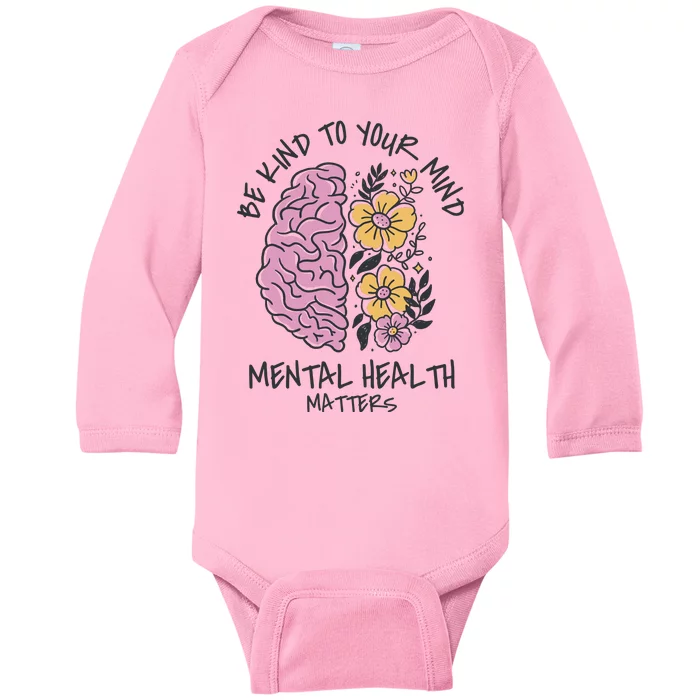 Be Kind To Your Mind Mental Health Matters Baby Long Sleeve Bodysuit