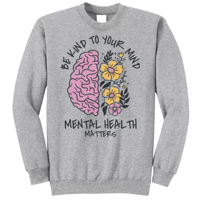 Be Kind To Your Mind Mental Health Matters Sweatshirt