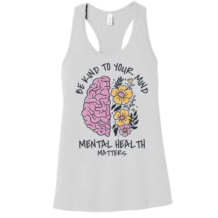 Be Kind To Your Mind Mental Health Matters Women's Racerback Tank