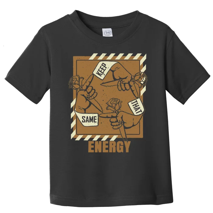 Brown Keep That Same Energy Brown Color Toddler T-Shirt