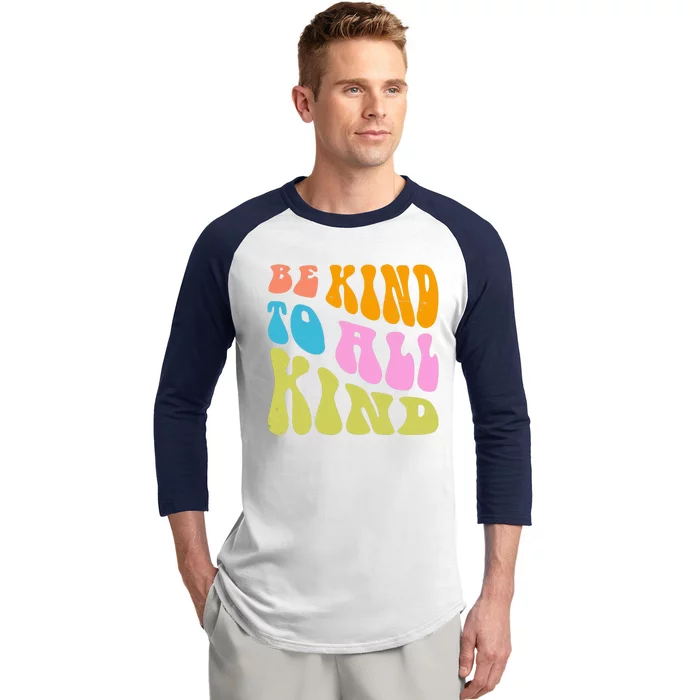 Be Kind To All Kind Quote Retro Baseball Sleeve Shirt