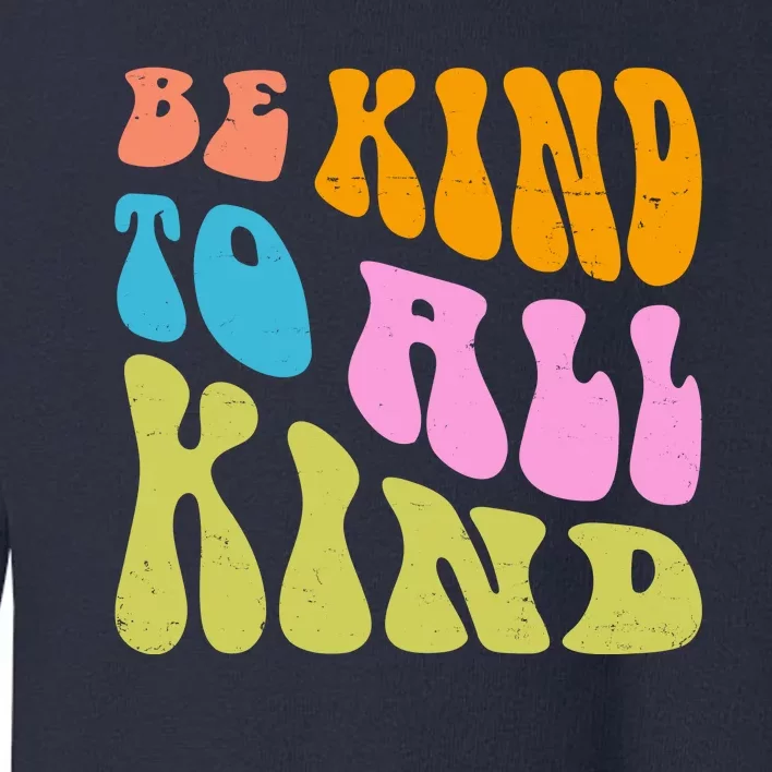 Be Kind To All Kind Quote Retro Toddler Sweatshirt