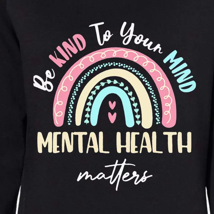 Be Kind To Your Mind Mental Health Matters Awareness Womens California Wash Sweatshirt