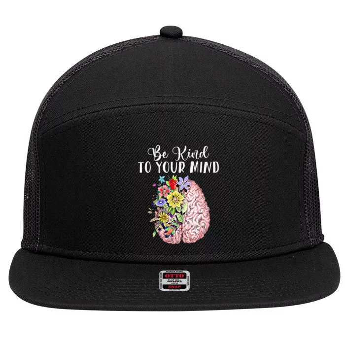 Be Kind To Your Mind Mental Health Awareness Month 7 Panel Mesh Trucker Snapback Hat