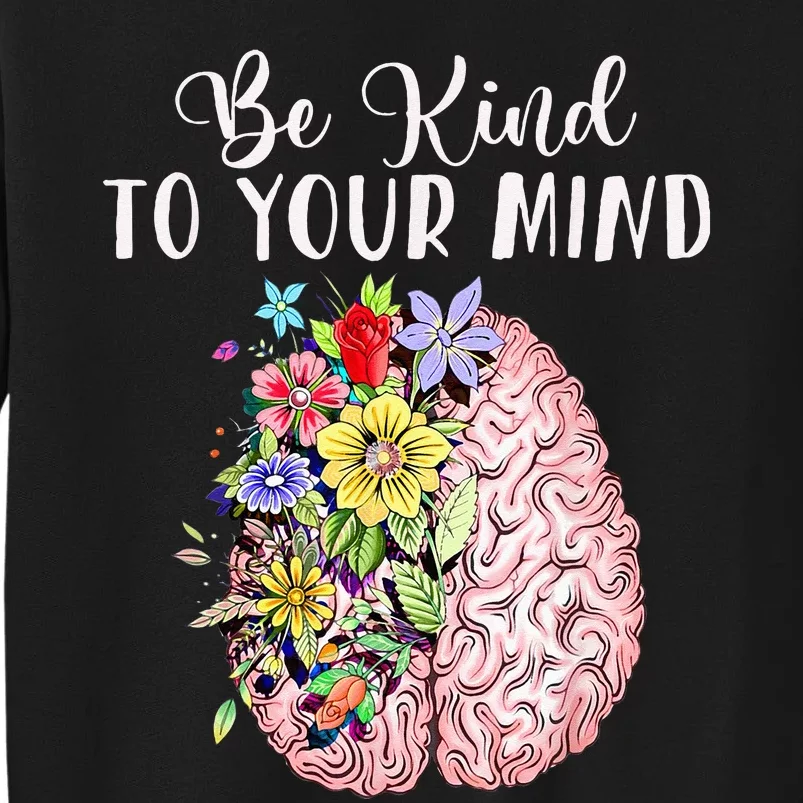 Be Kind To Your Mind Mental Health Awareness Month Sweatshirt