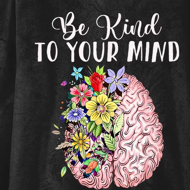 Be Kind To Your Mind Mental Health Awareness Month Hooded Wearable Blanket