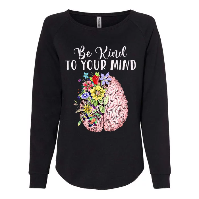 Be Kind To Your Mind Mental Health Awareness Month Womens California Wash Sweatshirt