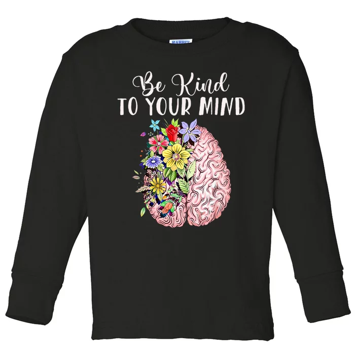 Be Kind To Your Mind Mental Health Awareness Month Toddler Long Sleeve Shirt