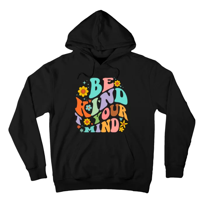 Be Kind To Your Mind Mental Health Matters Hoodie