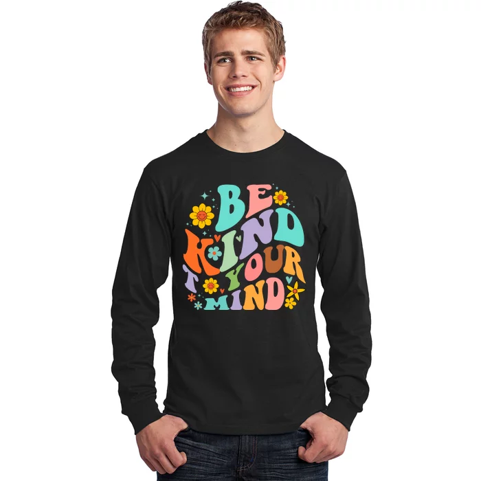 Be Kind To Your Mind Mental Health Matters Long Sleeve Shirt