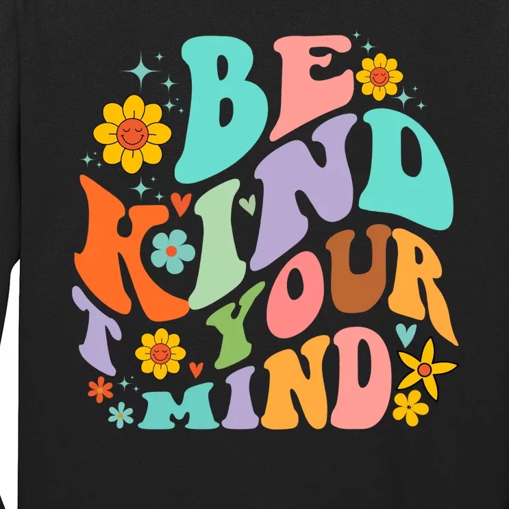 Be Kind To Your Mind Mental Health Matters Long Sleeve Shirt