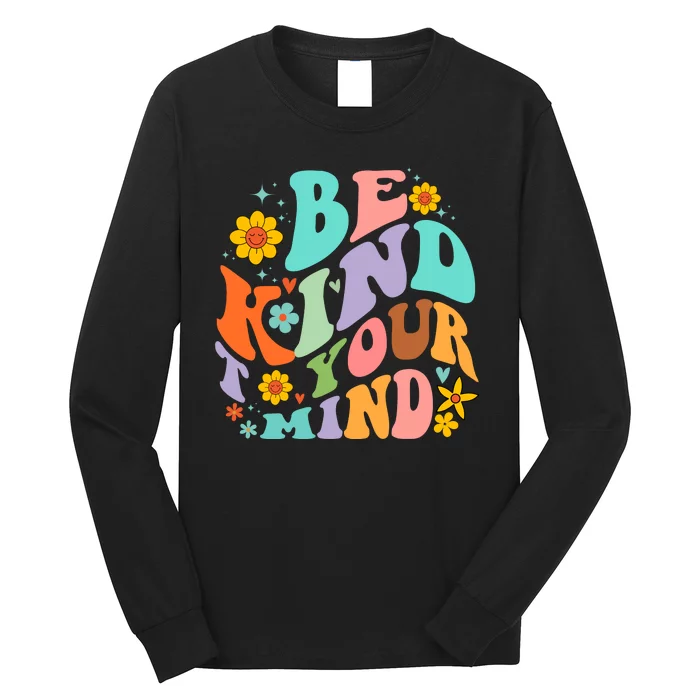 Be Kind To Your Mind Mental Health Matters Long Sleeve Shirt