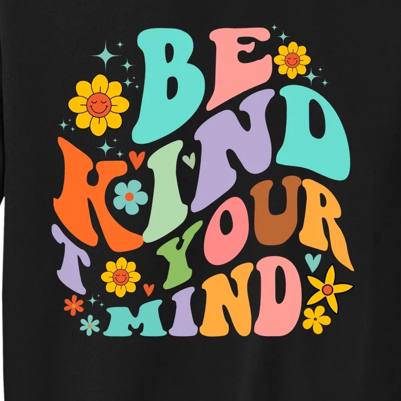 Be Kind To Your Mind Mental Health Matters Sweatshirt