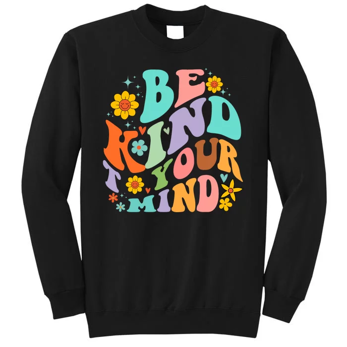 Be Kind To Your Mind Mental Health Matters Sweatshirt