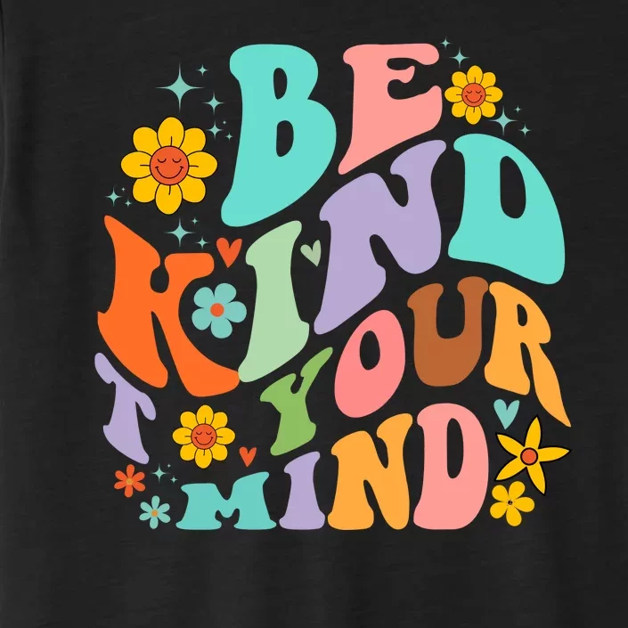 Be Kind To Your Mind Mental Health Matters ChromaSoft Performance T-Shirt