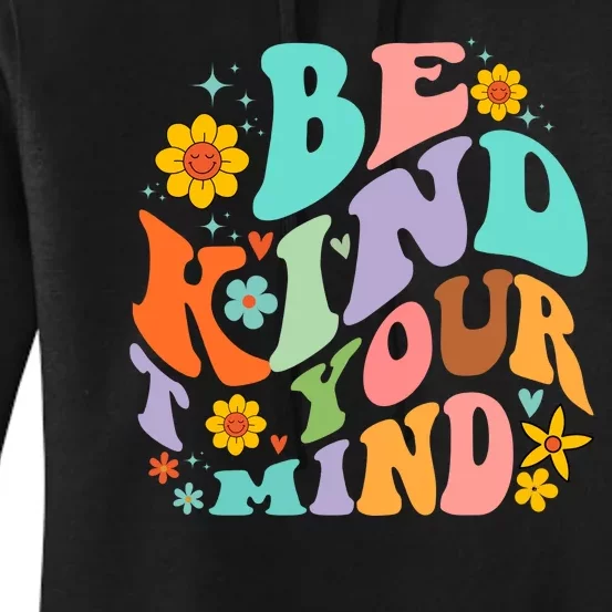 Be Kind To Your Mind Mental Health Matters Women's Pullover Hoodie