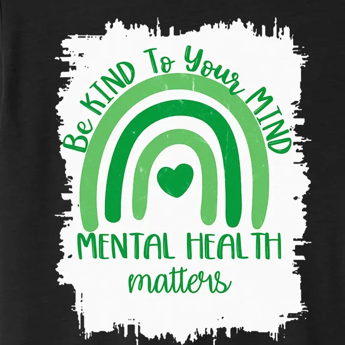 Be Kind To Your Mind,Mental Health Matters, Autism Awareness ChromaSoft Performance T-Shirt