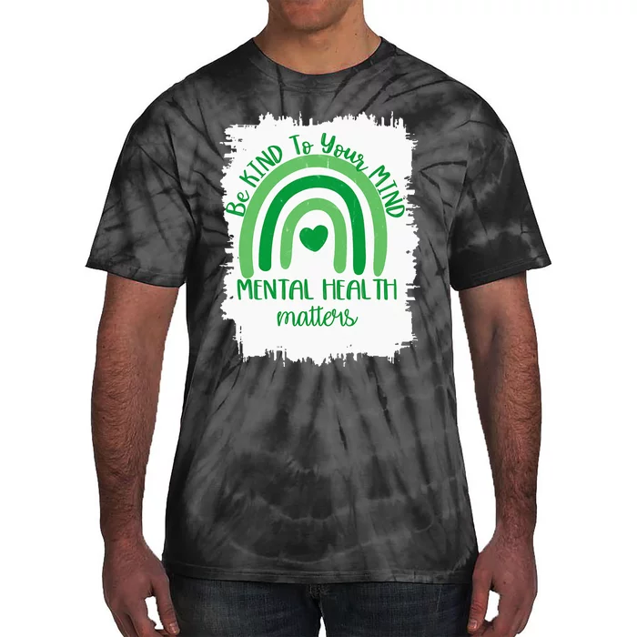 Be Kind To Your Mind,Mental Health Matters, Autism Awareness Tie-Dye T-Shirt