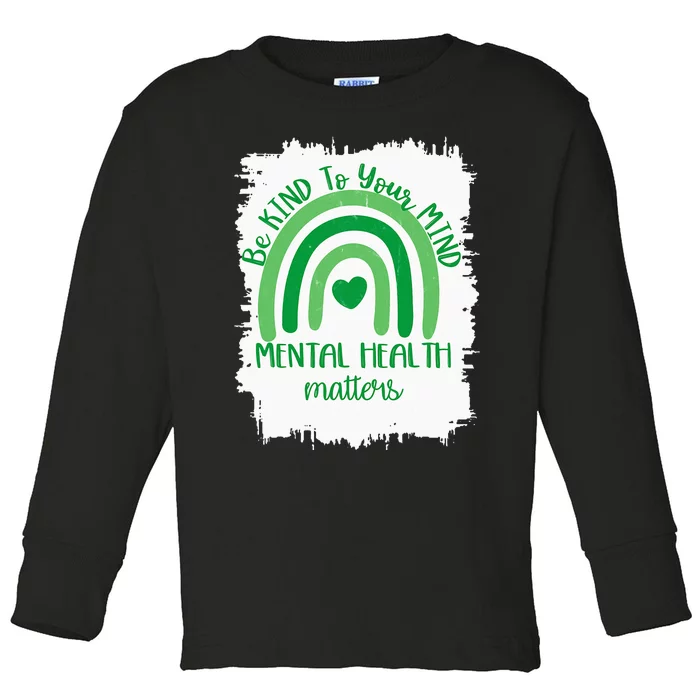 Be Kind To Your Mind,Mental Health Matters, Autism Awareness Toddler Long Sleeve Shirt