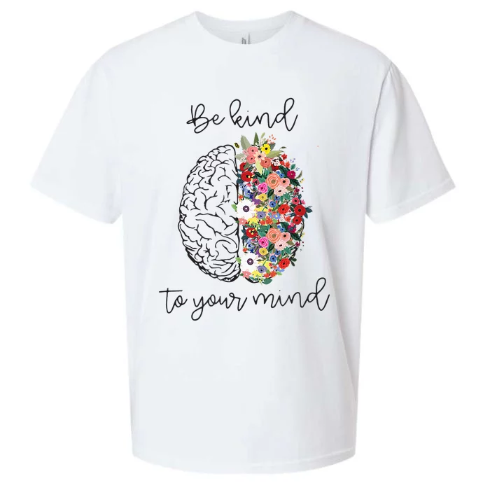 Be Kind To Your Mind Funny Women Mental Health Awareness Sueded Cloud Jersey T-Shirt