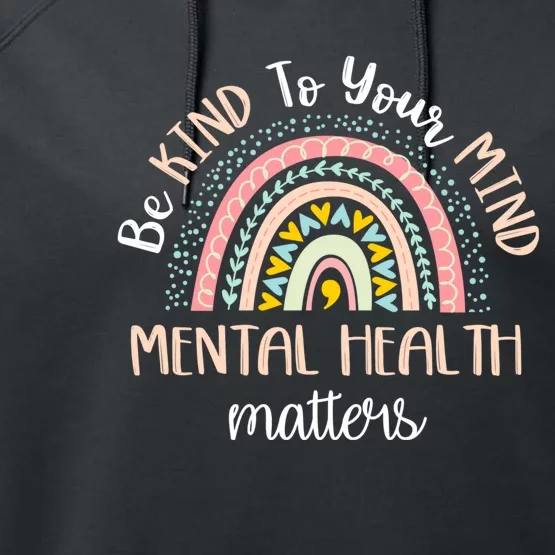 Be Kind To Your Mind Mental Health Matters Awareness Performance Fleece Hoodie