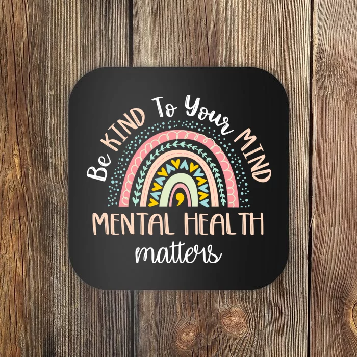 Be Kind To Your Mind Mental Health Matters Awareness Coaster