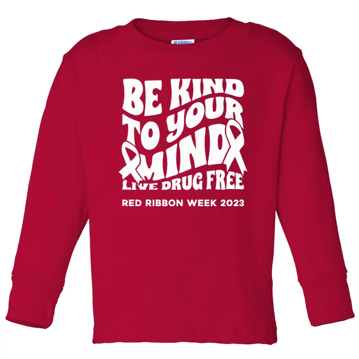 Be Kind To Your Mind Red Ribbon Week Drug Free Toddler Long Sleeve Shirt