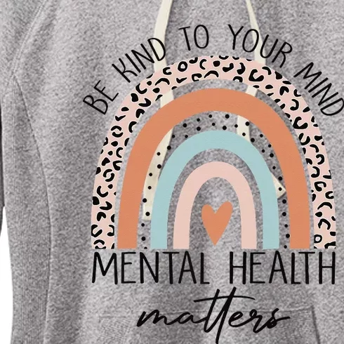 Be Kind To Your Mind Mental Health Matters Awareness Women's Fleece Hoodie