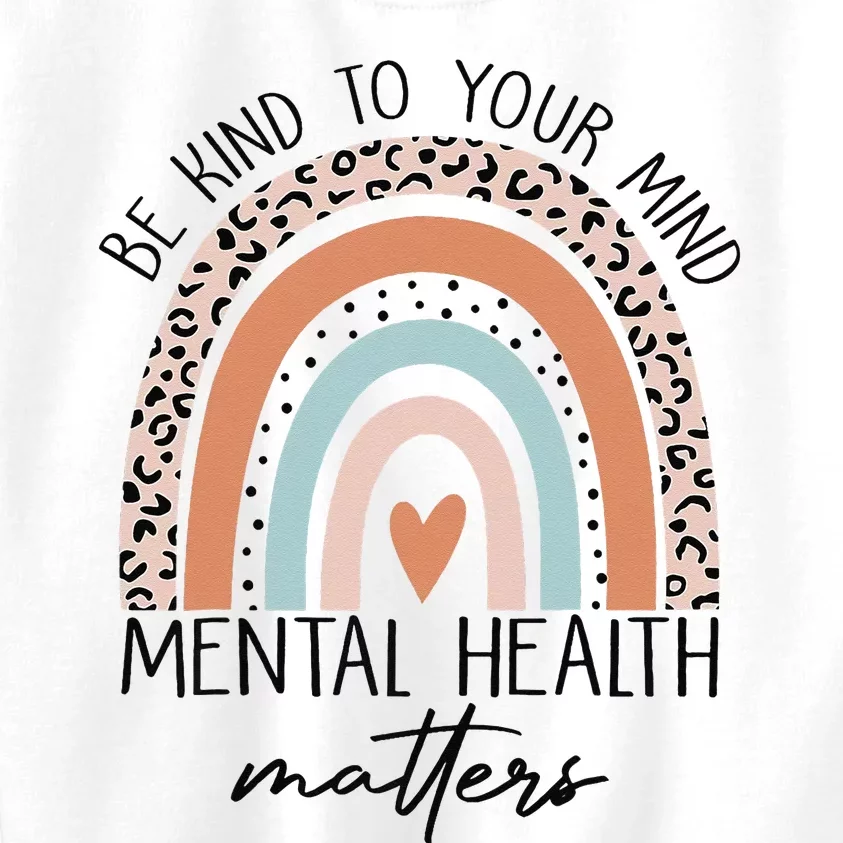 Be Kind To Your Mind Mental Health Matters Awareness Kids Sweatshirt