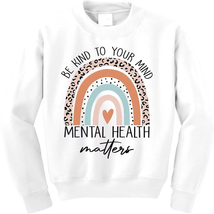 Be Kind To Your Mind Mental Health Matters Awareness Kids Sweatshirt