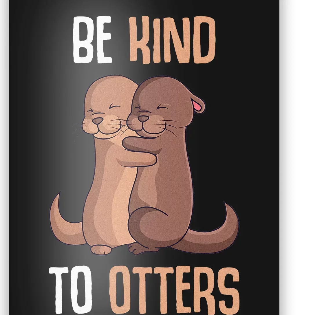 Be Kind To Otters Kids Women Otter Poster