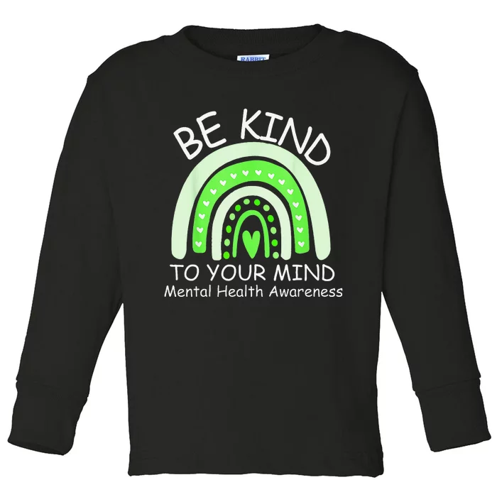 Be Kind To Your Mind Mental Health Awareness Toddler Long Sleeve Shirt