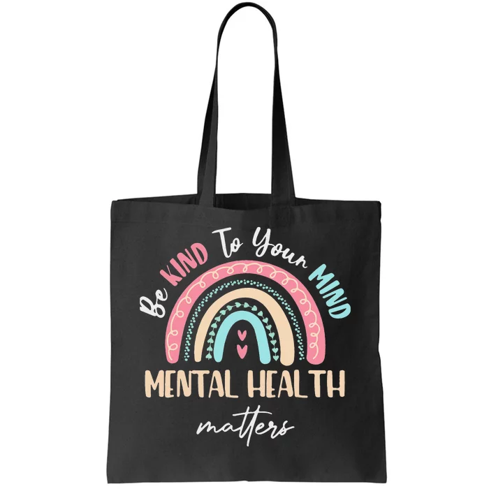 Be Kind To Your Mind Mental Health Matters Awareness Tote Bag