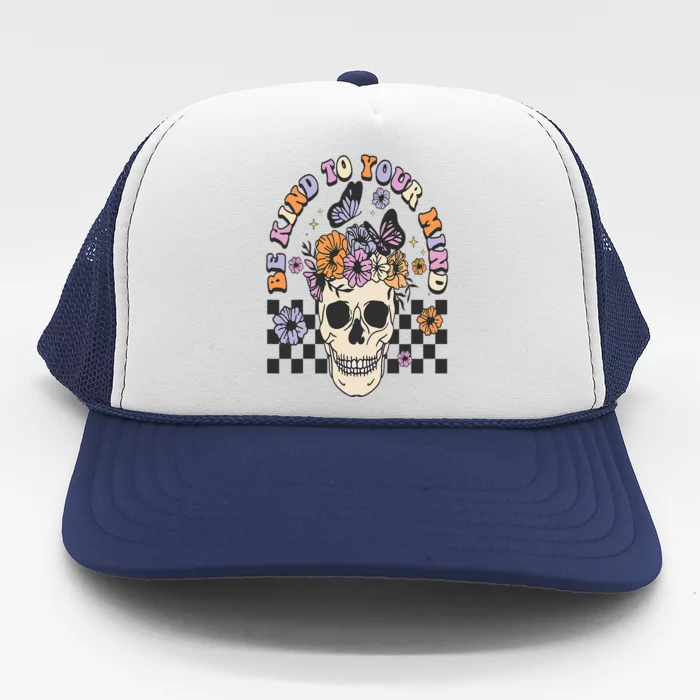 Be Kind To Your Mind Retro Floral Skull Mental illness Trucker Hat