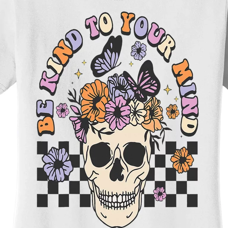 Be Kind To Your Mind Retro Floral Skull Mental illness Women's T-Shirt