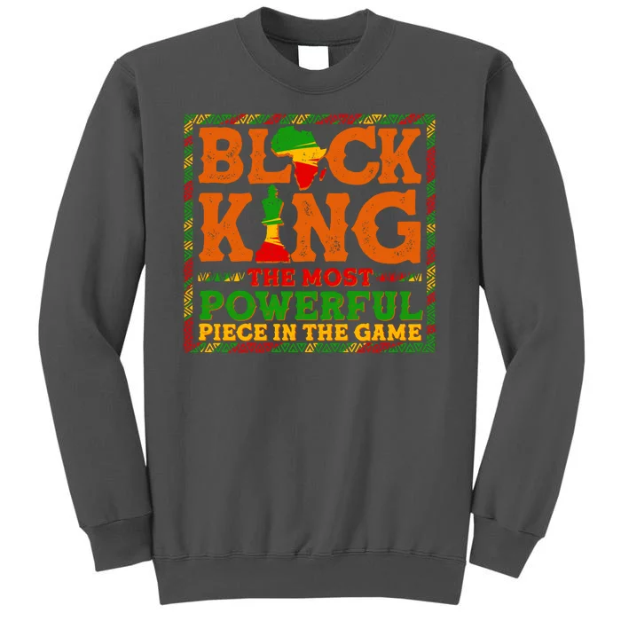 Black King The Most Powerful Piece In The Game Celebrate Black History Tall Sweatshirt