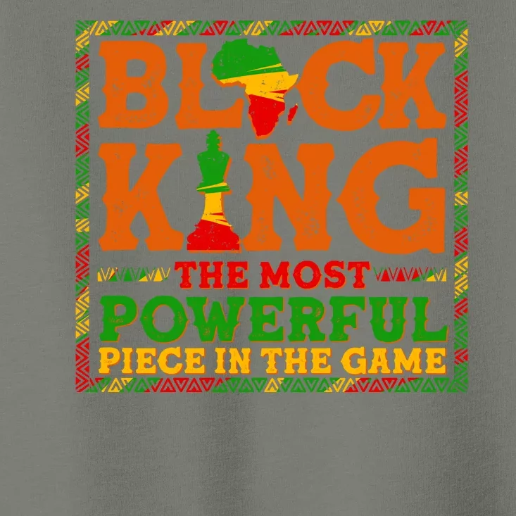 Black King The Most Powerful Piece In The Game Celebrate Black History Toddler T-Shirt