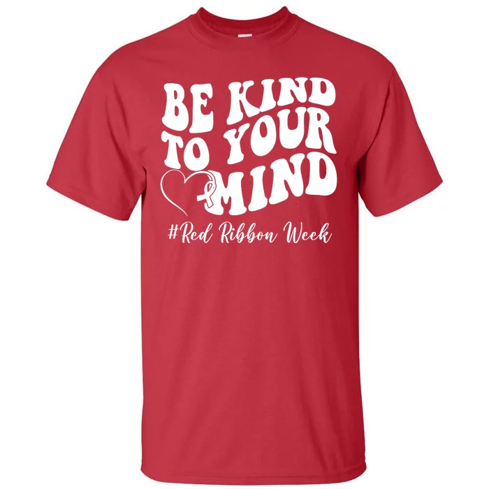 Be Kind To Your Mind Red Ribbon Week Groovy Tall T-Shirt