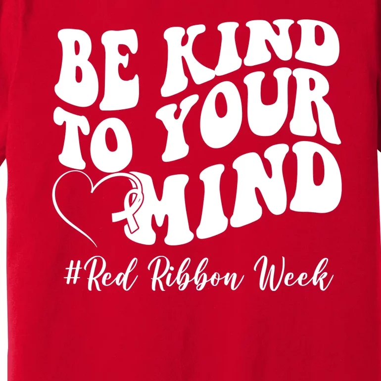 Be Kind To Your Mind Red Ribbon Week Groovy Premium T-Shirt