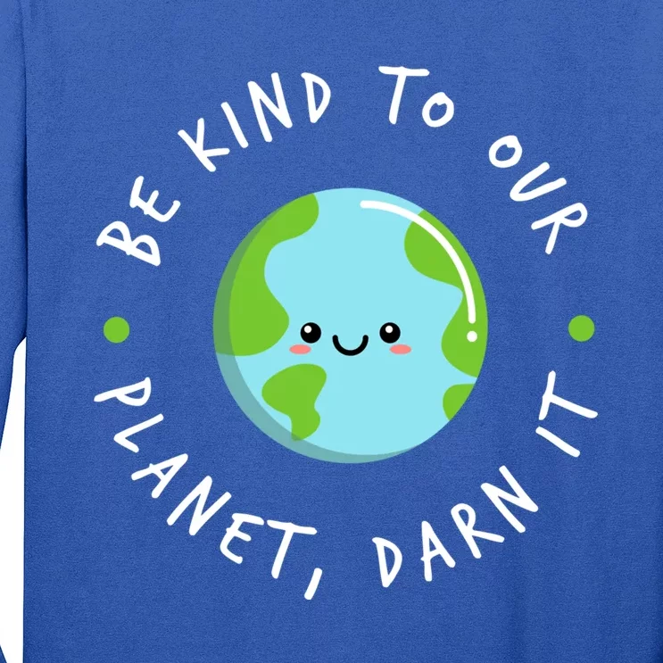 Be Kind To Our Planet Sustainable Cool Gift Long Sleeve Shirt