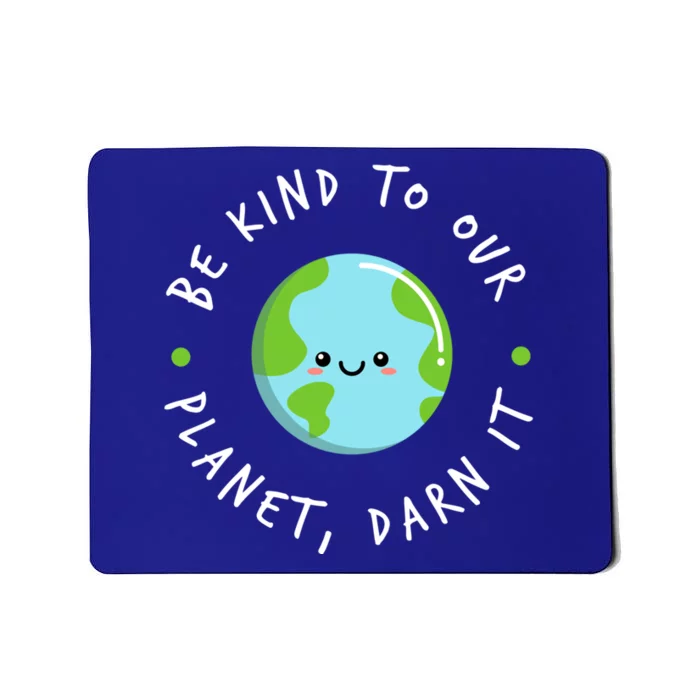 Be Kind To Our Planet Sustainable Cool Gift Mousepad